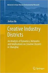 Creative Industry Districts: An Analysis of Dynamics, Networks and Implications on Creative Clusters in Shanghai (Repost)