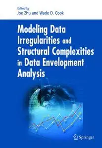 Modeling Data Irregularities and Structural Complexities in Data Envelopment Analysis (Repost)