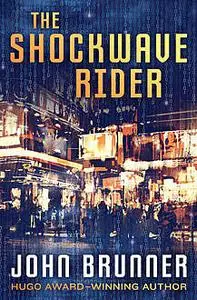 «The Shockwave Rider» by John Brunner