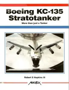 Boeing KC-135 Stratotanker: More Than Just a Tanker