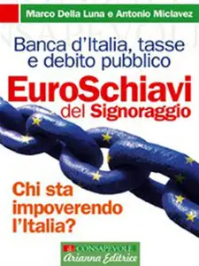Marco Della Luna, Antonio Miclavez - Euroschiavi del Signoraggio (RePost)