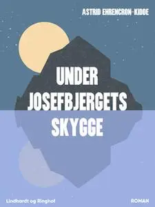 «Under Josefbjergets skygge» by Astrid Ehrencron-Kidde