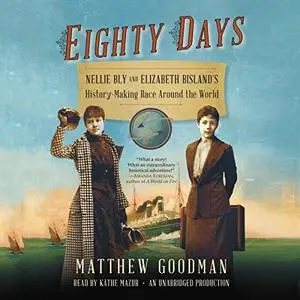 Eighty Days: Nellie Bly and Elizabeth Bisland's History-Making Race Around the World [Audiobook]