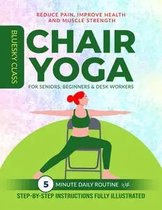 Chair Yoga for Seniors, Beginners & Desk Workers