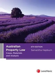 Australian Property Law: Cases, Materials and Analysis, 6th Edition