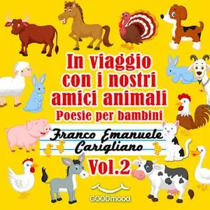 «In viaggio con i nostri amici animali Vol. 2» by Franco Emanuele Carigliano