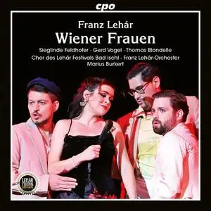 Marius Burkert, Franz Lehár-Orchester, Sieglinde Feldhofer, Thomas Blondelle  - Franz Lehar: Wiener Frauen (2023)