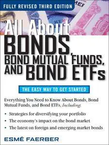 All About Bonds, Bond Mutual Funds, and Bond ETFs (3rd Edition)