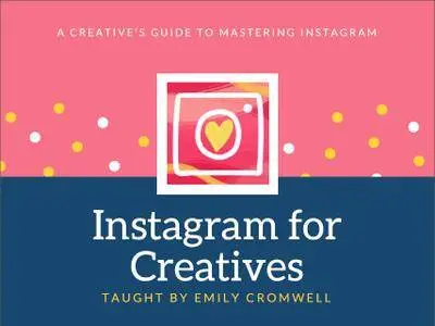 Instagram for Creatives, A Creative's Guide to Mastering Instagram