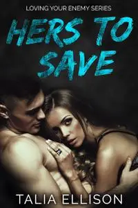 «Hers to Save» by Talia Ellison