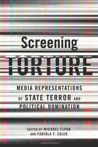 Screening Torture: Media Representations of State Terror and Political Domination (repost)