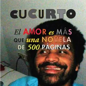 «El amor es más que una novela de 500 páginas» by Washington Cucurto