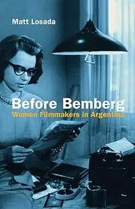 Before Bemberg: Women Filmmakers in Argentina