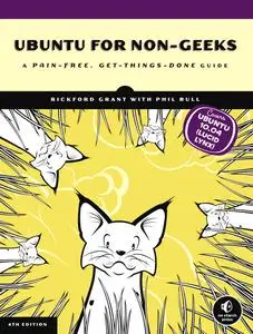 Ubuntu for Non-Geeks: A Pain-Free, Get-Things-Done Guide, 4th Edition