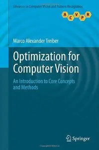 Optimization for Computer Vision: An Introduction to Core Concepts and Methods