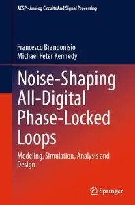 Noise-Shaping All-Digital Phase-Locked Loops: Modeling, Simulation, Analysis and Design (repost)