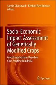 Socio-Economic Impact Assessment of Genetically Modified Crops: Global Implications Based on Case-Studies from India