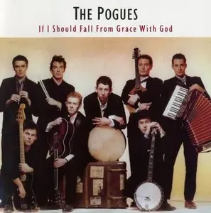 The Pogues - If I Should Fall From Grace With God (1988) (2004 Remaster)
