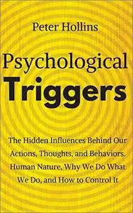 Psychological Triggers: Human Nature, Irrationality, and Why We Do What We Do