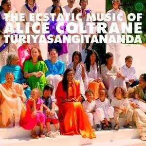 Alice Coltrane - The Ecstatic Music Of Alice Coltrane Turiyasangitananda (2017) [Official Digital Download]