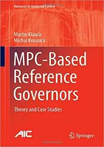 MPC-Based Reference Governors: Theory and Case Studies