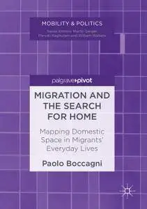 Migration and the Search for Home: Mapping Domestic Space in Migrants’ Everyday Lives