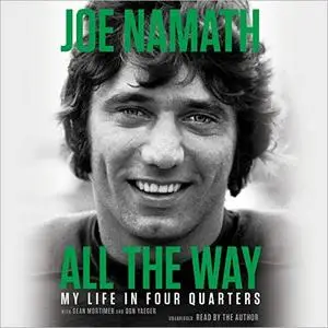 All the Way: My Life in Four Quarters [Audiobook]