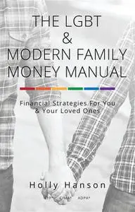 «The LGBT & Modern Family Money Manual» by Holly Hanson