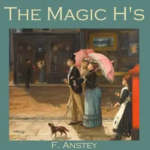 «The Magic H's» by F. Anstey