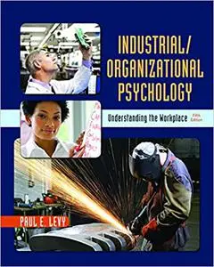 Industrial/Organizational Psychology: Understanding the Workplace, 5th Edition