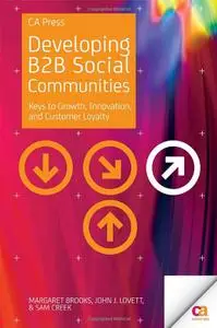 Developing B2B Social Communities: Keys to Growth, Innovation, and Customer Loyalty