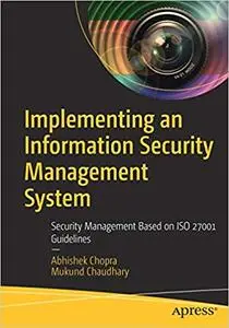 Implementing an Information Security Management System: Security Management Based on ISO 27001 Guidelines