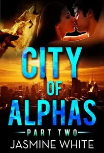 The City Of Alphas 2 (A BBW Paranormal Romance) by Jasmine White and Simply Shifters
