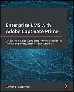 Enterprise LMS with Adobe Captivate Prime: Design and develop world-class learning experiences