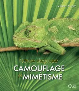 Camouflage et mimétisme : Nature déguisée - Vincent Albouy