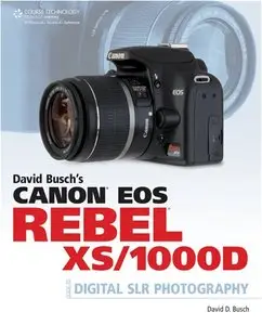 David Busch's Canon EOS Rebel XS/1000D Guide to Digital SLR Photography
