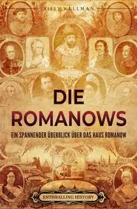 Die Romanows: Ein spannender Überblick über das Haus Romanow (German Edition)
