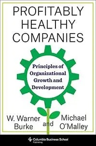 Profitably Healthy Companies: Principles of Organizational Growth and Development