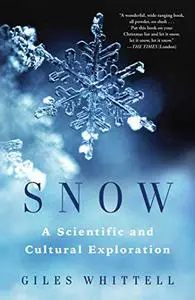 Snow: A Scientific and Cultural Exploration (Repost)