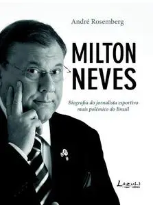 «Milton Neves» by André Rosemberg, Claudio Tognolli
