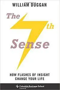 The Seventh Sense: How Flashes of Insight Change Your Life (Repost)