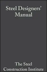 Steel Designers' Manual: The Steel Construction Institute, Sixth Edition (Repost)