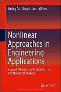 Nonlinear Approaches in Engineering Applications: Applied Mechanics, Vibration Control, and Numerical Analysis