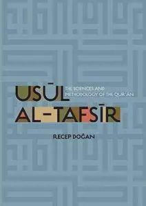 Usūl al Tafsīr : the Sciences and Methodology of the Qur’ān