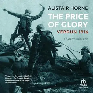The Price of Glory: Verdun 1916 [Audiobook]