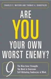 Are You Your Own Worst Enemy?: The Nine Inner Strengths You Need to Overcome Self-Defeating Tendencies at Work [Repost]