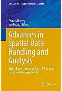 Advances in Spatial Data Handling and Analysis: Select Papers from the 16th IGU Spatial Data Handling Symposium