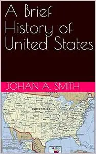 A Brief History of United States