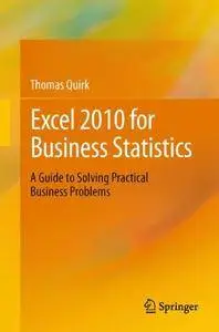 Excel 2010 for Business Statistics: A Guide to Solving Practical Business Problems [Repost]