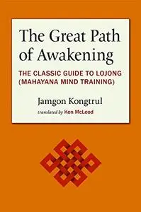 The Great Path of Awakening: The Classic Guide to Lojong